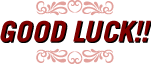 GOOD LUCK!